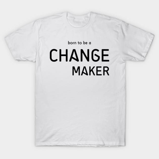Change Maker Typography Motivational Quote T-Shirt by kerimeart